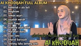Download lagu AI KHODIJAH FULL ALBUM TERBAIK 2024  HABBITAK X ALA BALI | MUGHROM | SAJADAH MERAH | SHOLAWAT RELIGI mp3