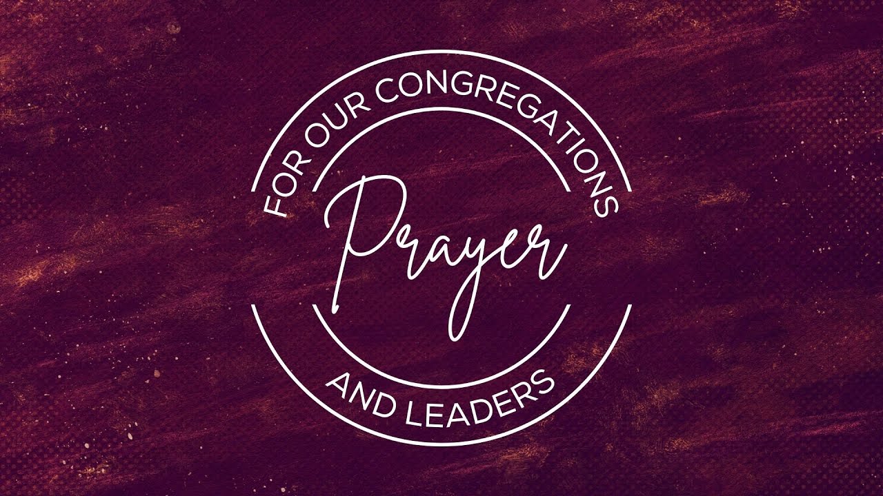 Prayer: For Our Congregations and Leaders - Pastor John Lewis