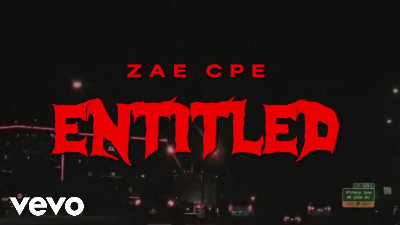 Zae CPE - ENTITLED (Official Music Video)
