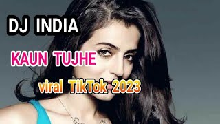 Download lagu DJ INDIA -Kaun Tujhe -viral tiktok 2023 mp3