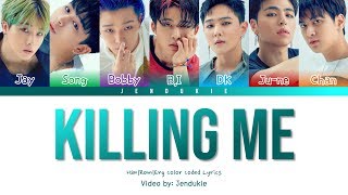 iKON (아이콘) - ‘KILLING ME (죽겠다)’ LYRICS (Color Coded Han|Rom|Eng)