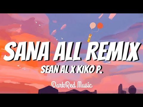 [ LYRICS ] Sana All Remix - Sean Al X Kiko P. | Sana OL🎵