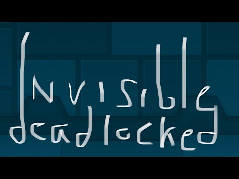 Invisible Deadlocked by RobTop & KrmaL 100% (Invisible demon)