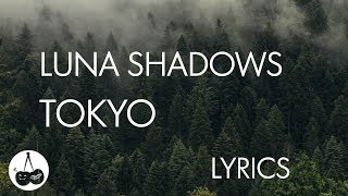 Luna Shadows - Tokyo (Lyrics / Lyric Video)