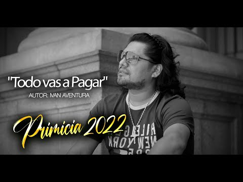 Iván Aventura - Todo vas a Pagar / Videoclip Oficial - PRIMICIA 2022