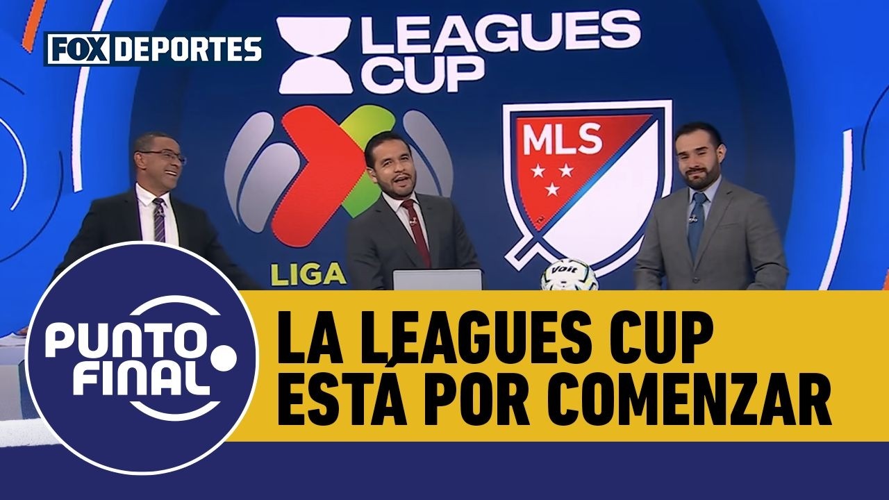 🤔⚽ ¿QUIÉN LLEGA MEJOR? La Leagues Cup está por comenzar y el debate está abierto. | Punto Final