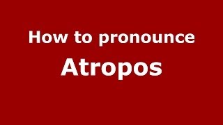 How to pronounce Atropos