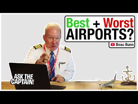 The BEST and WORST Airports to Fly In and Out of | Ask the Captain