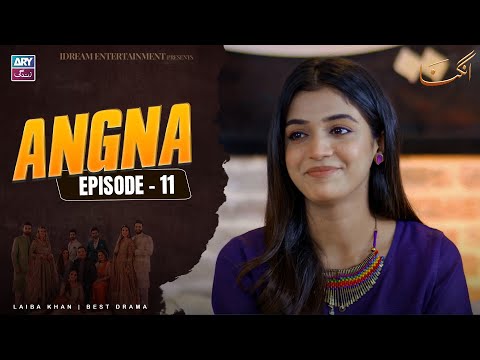 Angna Episode 11 | Laiba Khan | ARY Zindagi Drama