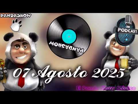 07 Agosto 2025 El Panda Show 