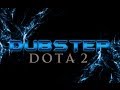 DotA 2 - Dubstep 
