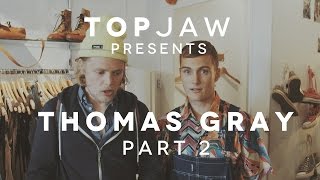 TOPJAW WITH THOMAS GRAY - PART 2