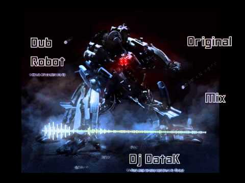 ♫ Dub Robot ♫ Composition Fl studio By Dj DataK (ORIGINAL MIX)