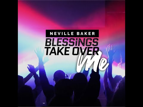 Neville Baker - Blessings Take Over Me (Lyric Video)
