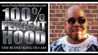 THE BLEND KING DJ I AM PRESENTS: 100% HOOD (A HIP-HOP & R&B MIX TAPE)