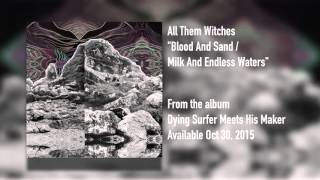 All Them Witches - "Blood and Sand / Milk and Endless Waters" [Audio FULL ALBUM]