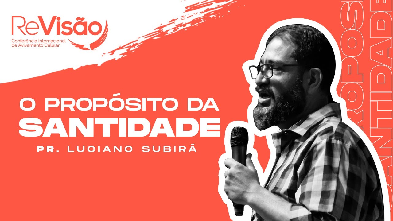 O PROPÓSITO DA SANTIDADE I Pr. Luciano Subirá