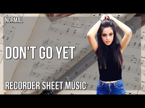 Recorder Sheet Music: How to play Don't Go Yet by Camila Cabello