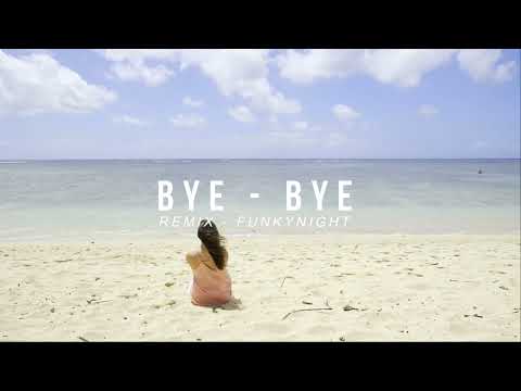 DJ BYE BYE FUNKYNIGHT REMIX AWAN AXELLO - TERBARU!! 2022