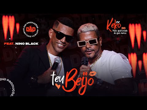 Mc Keko e Nino Black - Teu Beijo (DVD Mais apaixonado do que nunca) #DeDProduções
