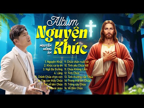 Album NGUYỆN KHÚC Nhạc Thánh Ca Công Giáo Tuyệt Đỉnh – Lắng Nghe Và Dâng Lời Cầu Nguyện
