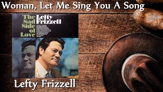 Lefty Frizzell - Woman, Let Me Sing You A Song