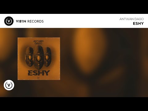 Antwan Dago - Eshy (Official audio)