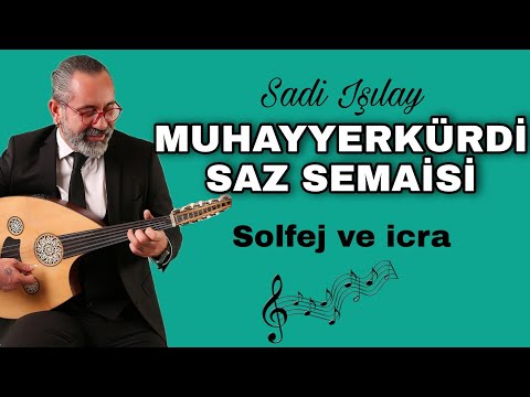 MUHAYYERKÜRDİ SAZ SEMAİSİ ~ SOLFEJ VE UD İLE İCRASI ~ Sadi Işılay ~ UD DERSİ 112