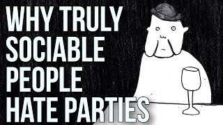 Why Truly Sociable People Hate Parties