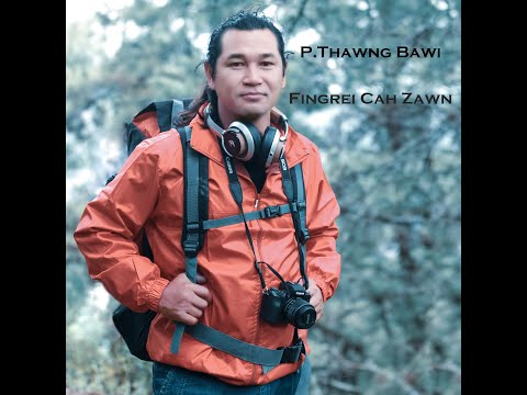 Fingrei Cah Zawn - P. Thawng Bawi