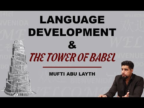 Language Development & The Tower Of Babel | Mufti Abu Layth