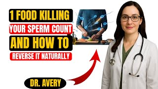 “1 Food Killing Your Sperm Count and How to Reverse It Naturally  Dr  Avery Explains”