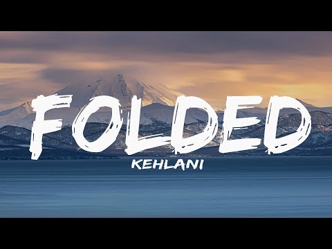 Kehlani - Folded (Lyrics)