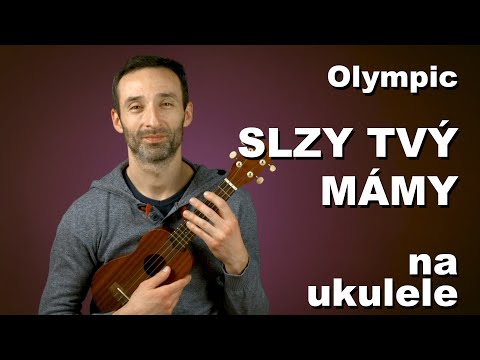 OLYMPIC: Slzy tvý mámy  |  Ukulele tutorial  |  Škola ukulele, návody, tipy, triky