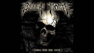 Bella Morte "Songs for the dead" Full album.