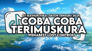 Download lagu DJ COBA COBA X TERIMUSKURA X WENABEST LOST CONTROL STYLE KONDANG TERBARU VIRAL TIKTOK 2025 mp3