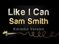 Sam Smith - Like I Can (Karaoke Version) 