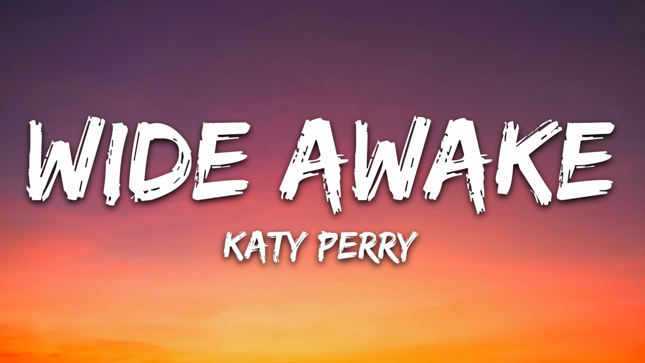 Katy Perry - Wide Awake (Lyrics)