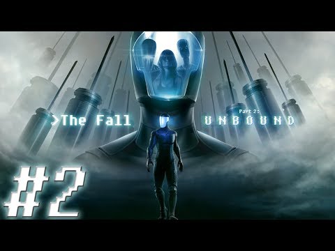 The Fall: Part 2 – Unbound [BLIND LET'S PLAY/PLAYTHROUGH/PC GAMEPLAY] - Part 2: Cleanup