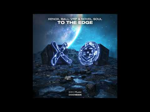|Future Bounce| Xenox,Ball VRP,Novel Soul - To The Edge (Extended Mix) [BBX Music,Dimension Records]