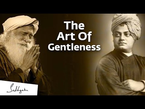 The Power of Gentleness of Swami Vivekananda - The Art of Gentleness (by Sadhguru)
