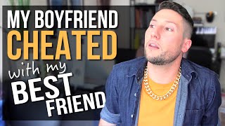 My Boyfriend Cheated w/ My Best Friend | STORY TIME