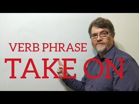 English Tutor Nick P Verb Phrase (153) Take On - Six Meanings