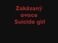 Suicide Girl - Zakázaný Ovoce