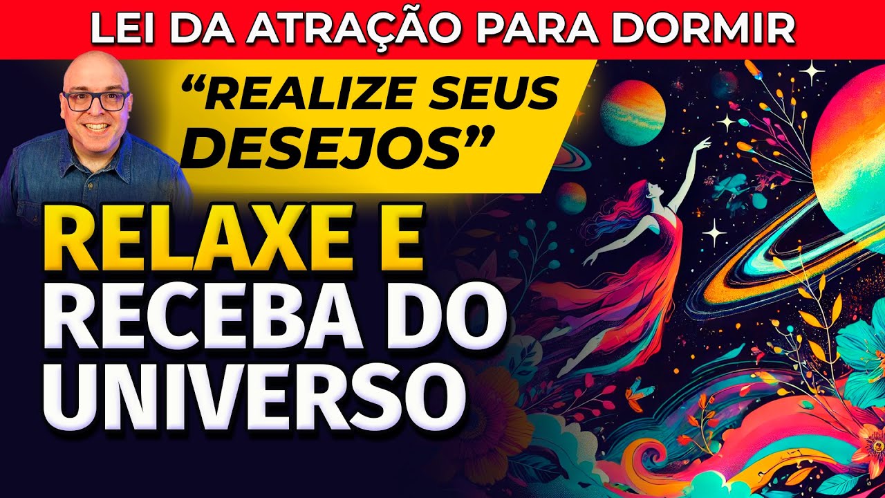 RELAXE E RECEBA DO UNIVERSO TUDO QUE VOCÊ DESEJA - LEI DA ATRAÇÃO PARA DORMIR