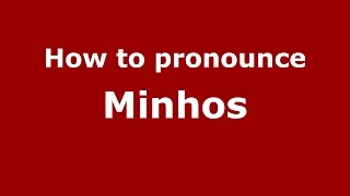 How to pronounce Minhos