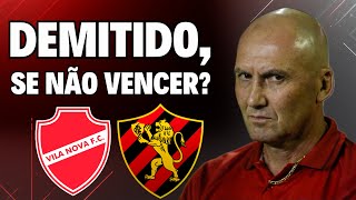 SPORT: OU VENCE O VILA NOVA E JOGA BEM, OU GILMAR DAL POZZO CAI. É ISSO? 