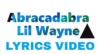 Lil wayne - Abracadabra (LYRICS VIDEO)