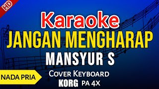 Download lagu KARAOKE JANGAN MENGHARAP MANSYUR S mp3