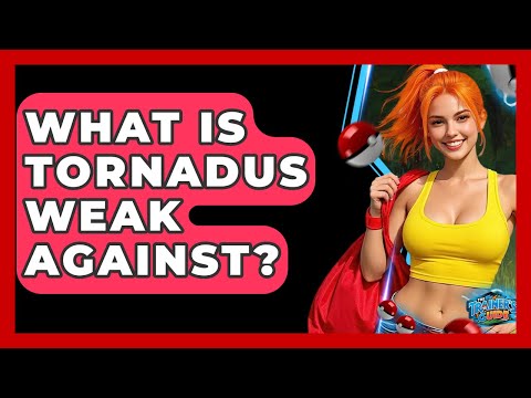 What Is Tornadus Weak Against? - The Trainers Guide